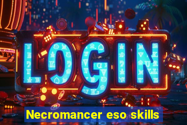 Necromancer eso skills